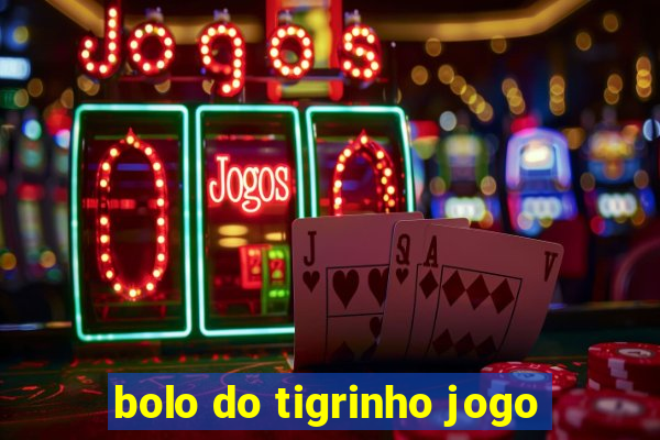 bolo do tigrinho jogo